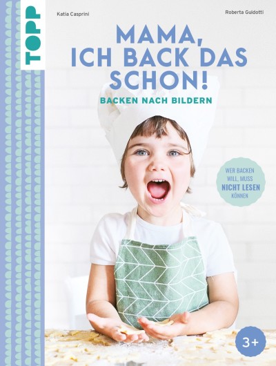 Mama, ich back das schon! Backen nach Bildern