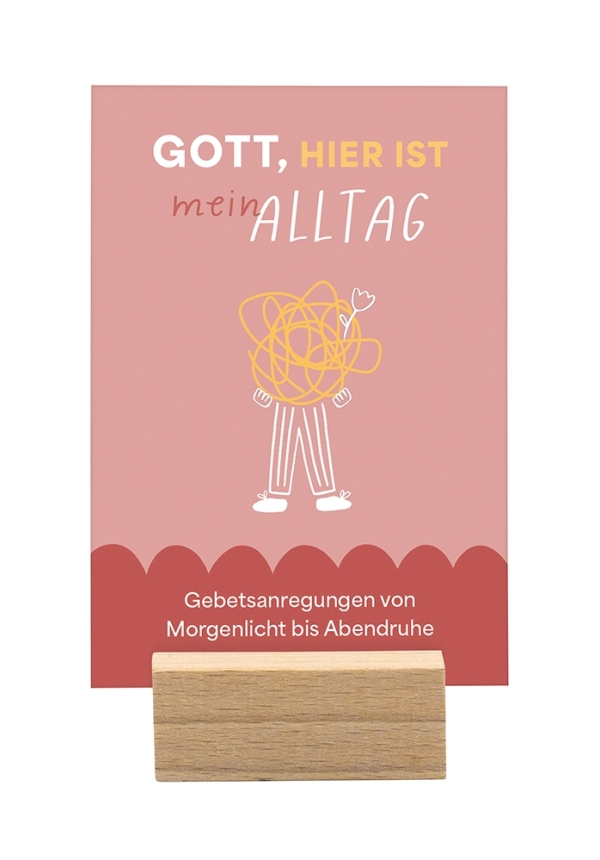 Gott, hier ist mein Alltag
