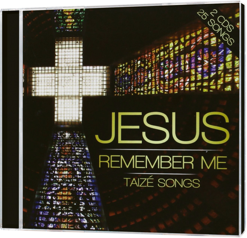 Jesus remember me - Taize Songs