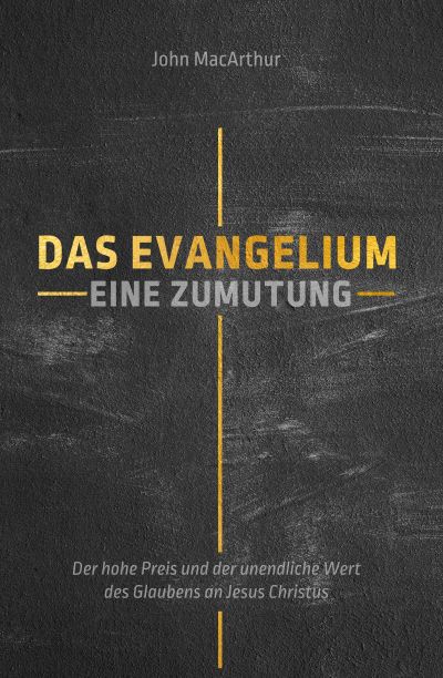 Das Evangelium: Eine Zumutung