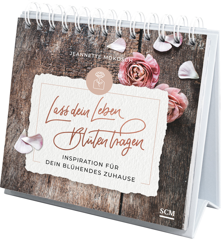 Lass dein Leben Blüten tragen - Aufstellbuch