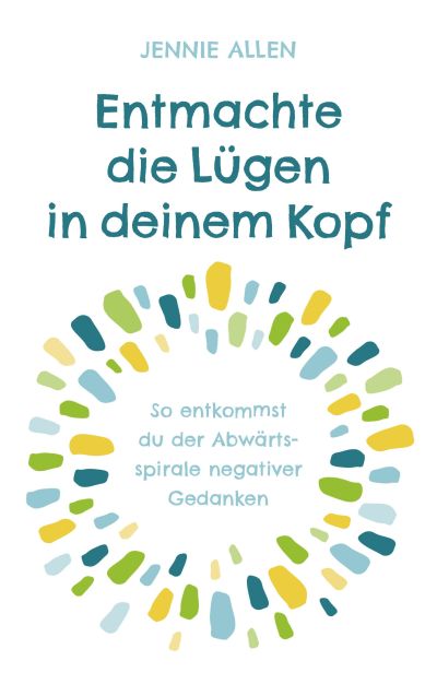 Entmachte die Lügen in deinem Kopf