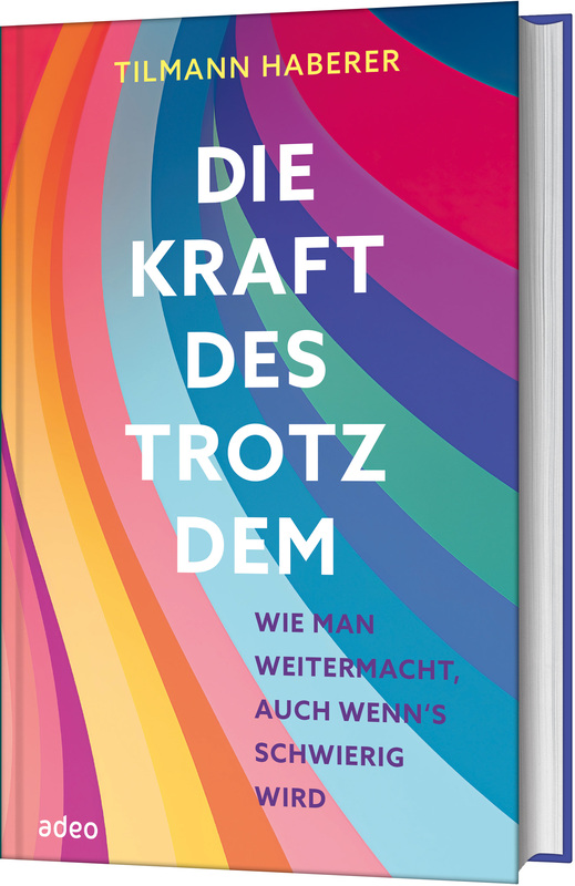 Die Kraft des Trotzdem