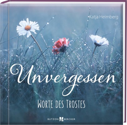 Unvergessen - Worte des Trostes