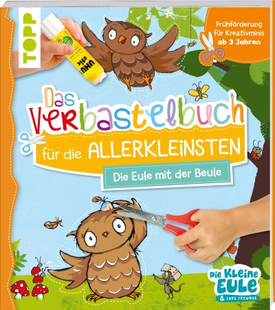 Das Verbastelbuch für die Allerkleinsten - Die Eule mit der Beule