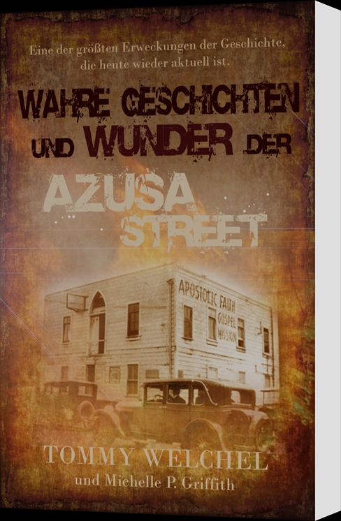 Wahre Geschichten und Wunder der Azusa Street