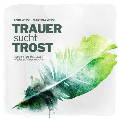 TRAUER sucht TROST - Das Impulsbuch