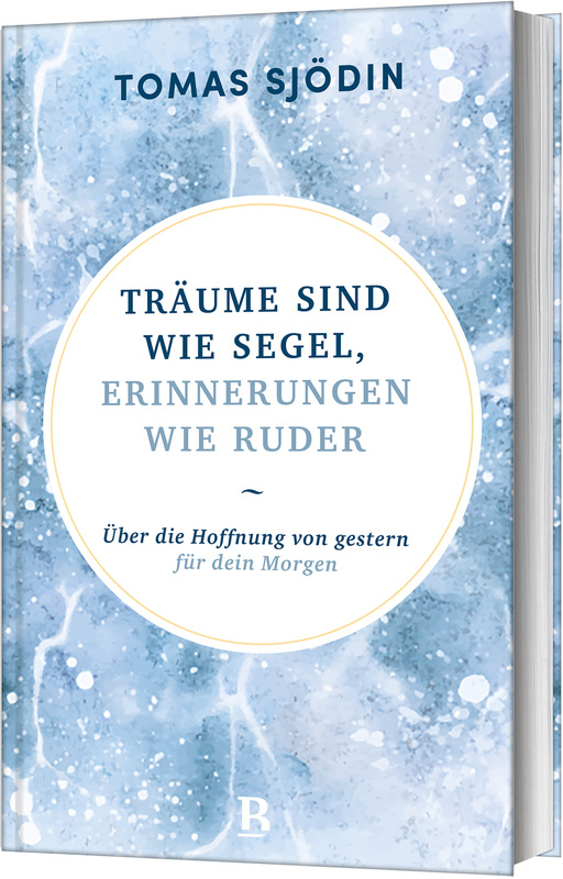 Träume sind wie Segel, Erinnerungen wie Ruder