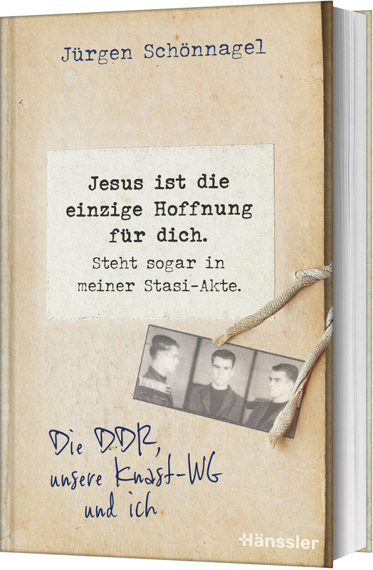 Jesus ist die einzige Hoffnung für dich. Steht sogar in meiner Stasi-Akte.