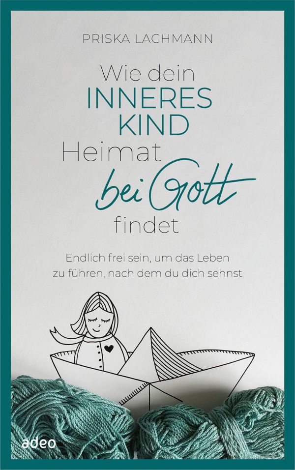 Wie dein inneres Kind Heimat bei Gott findet